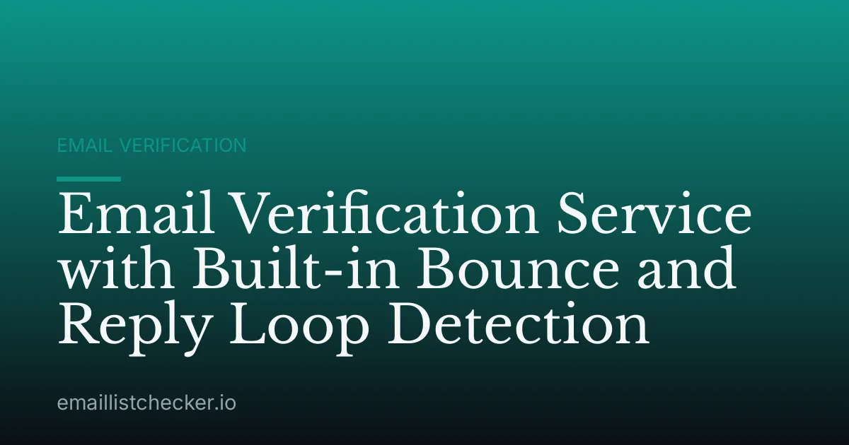 Email Verification Service with Built-in Bounce and Reply Loop Detection