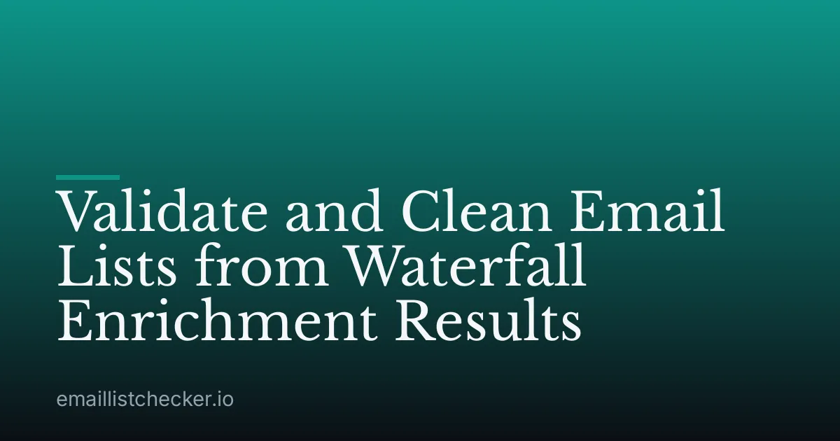 Validate and Clean Email Lists from Waterfall Enrichment Results