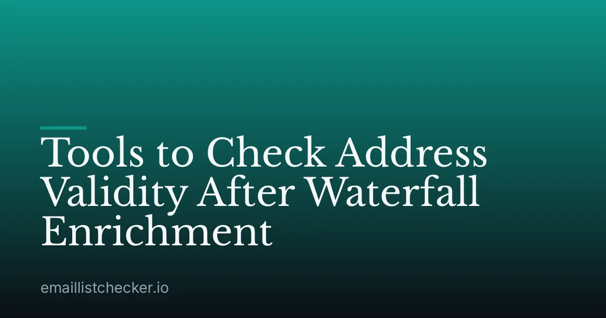 Tools to Check Address Validity After Waterfall Enrichment
