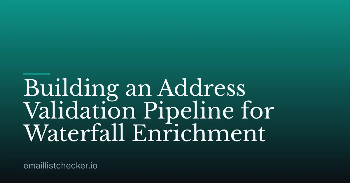 Building an Address Validation Pipeline for Waterfall Enrichment