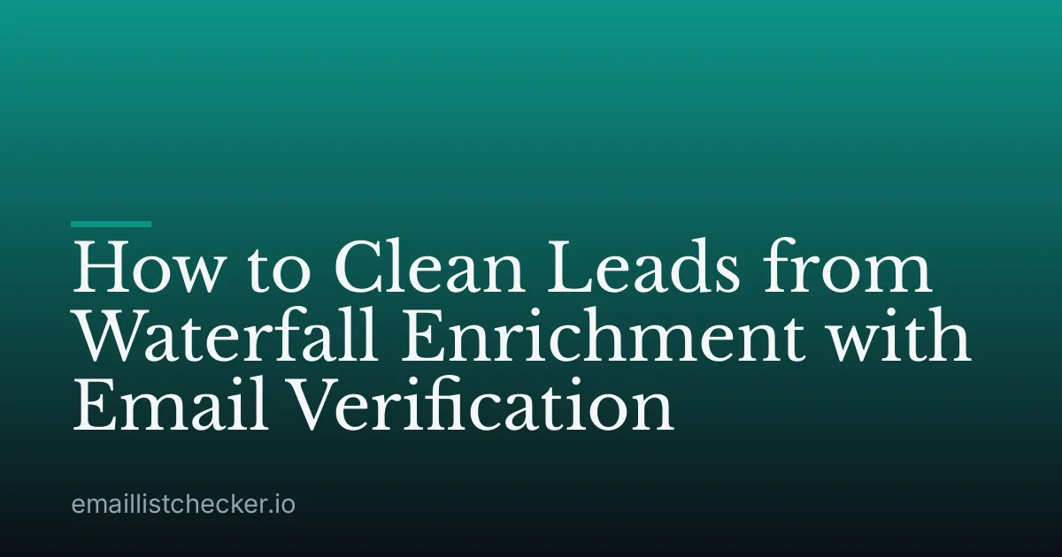 How to Clean Leads from Waterfall Enrichment with Email Verification