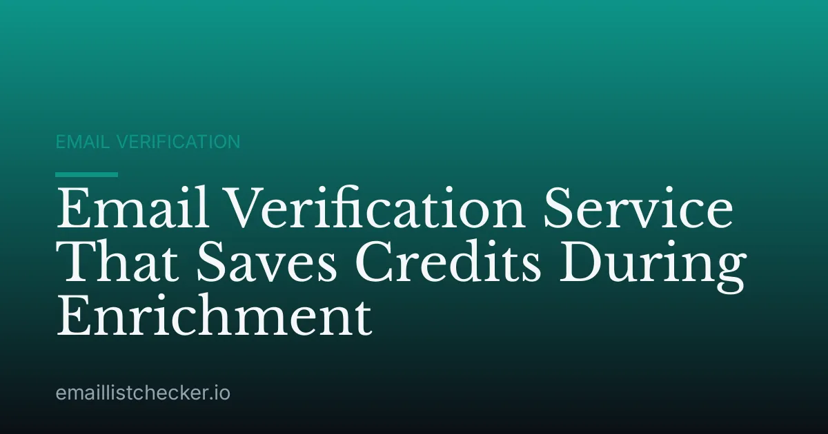 Email Verification Service That Saves Credits During Enrichment