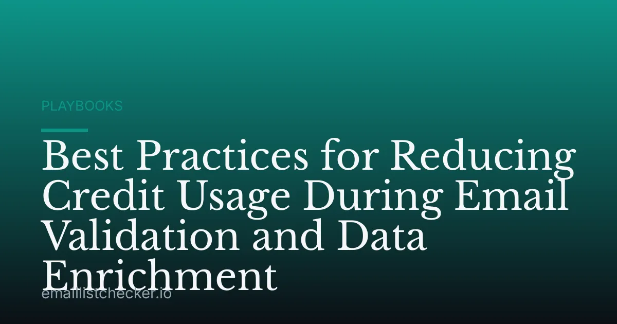 Best Practices for Reducing Credit Usage During Email Validation and Data Enrichment