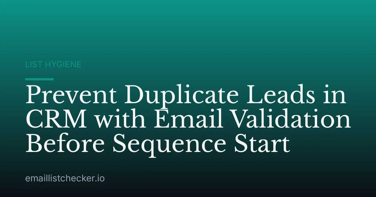 Prevent Duplicate Leads in CRM with Email Validation Before Sequence Start