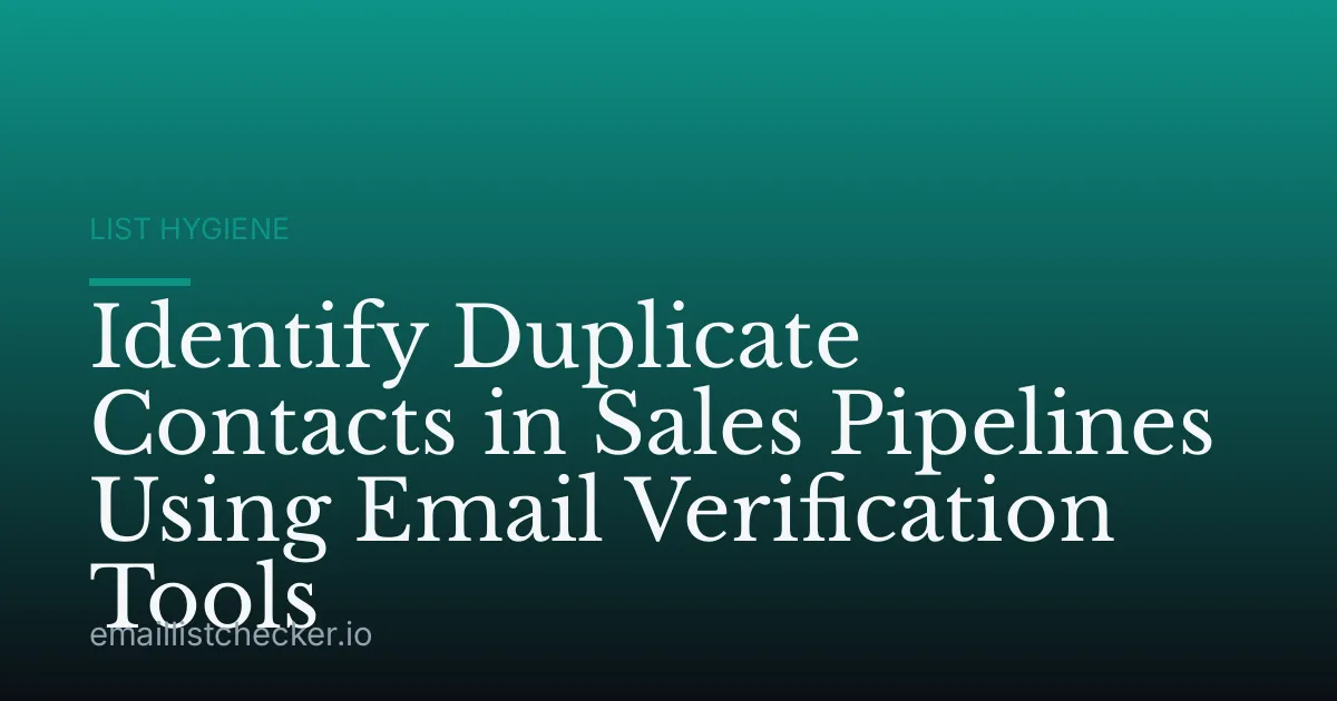 Identify Duplicate Contacts in Sales Pipelines Using Email Verification Tools