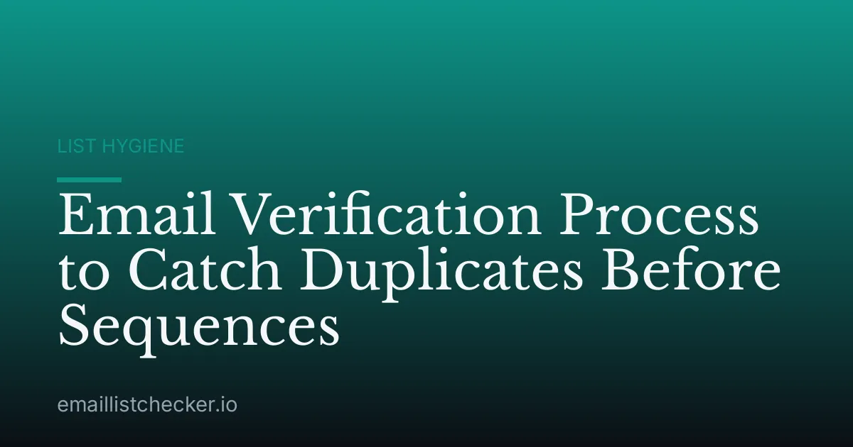 Email Verification Process to Catch Duplicates Before Sequences