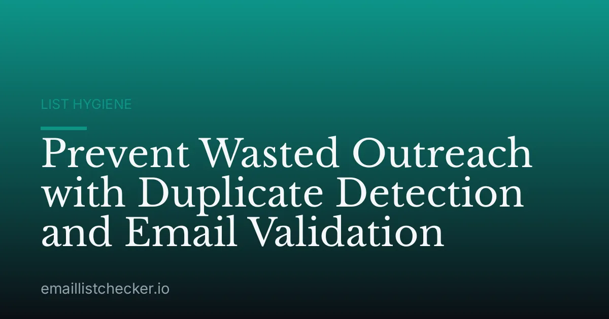 Prevent Wasted Outreach with Duplicate Detection and Email Validation