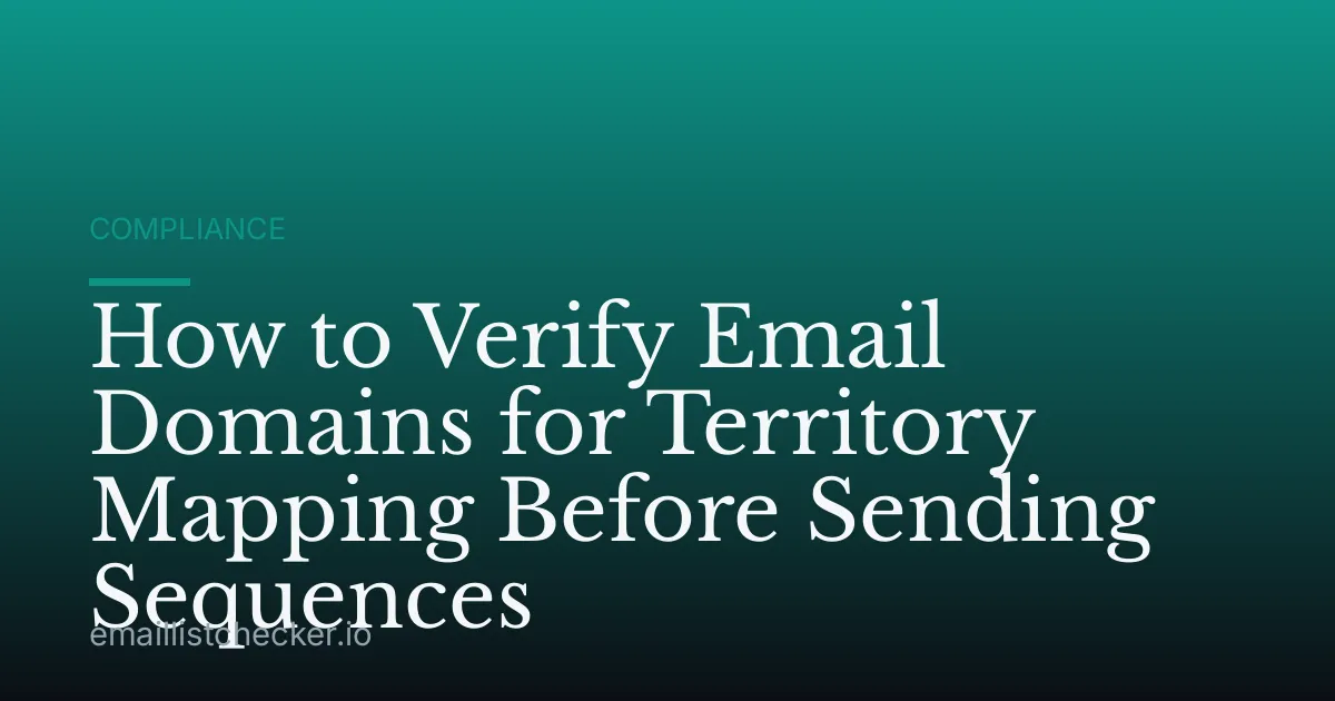 How to Verify Email Domains for Territory Mapping Before Sending Sequences
