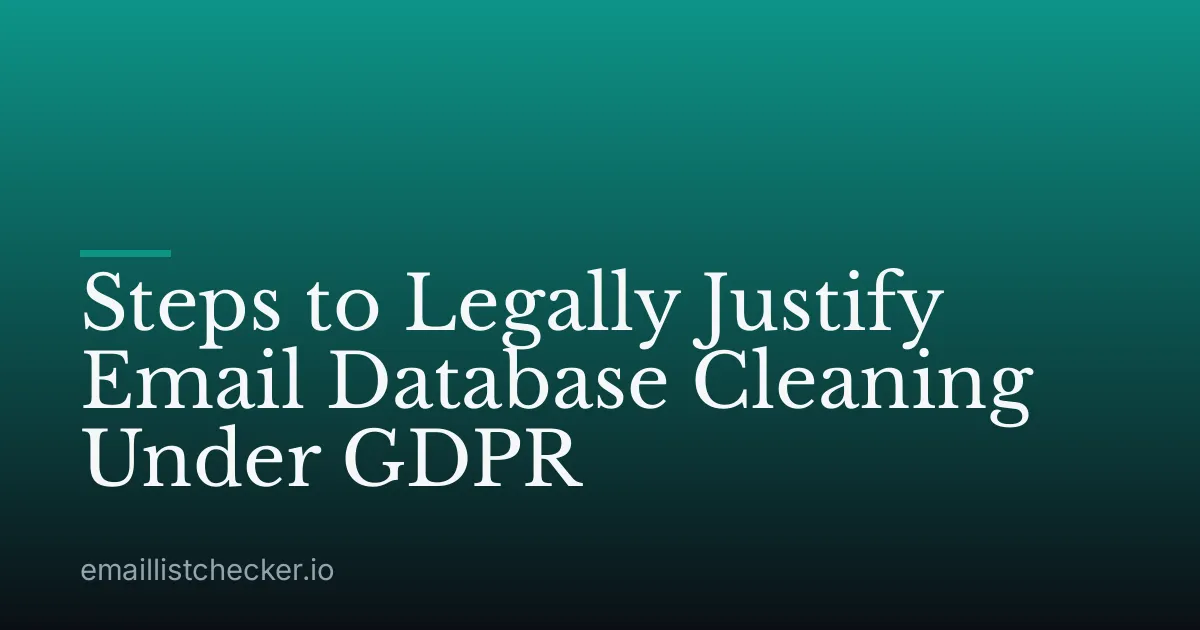 Steps to Legally Justify Email Database Cleaning Under GDPR