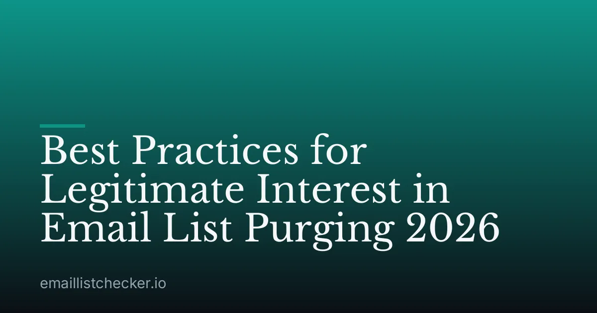 Best Practices for Legitimate Interest in Email List Purging 2026