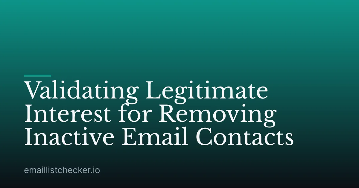 Validating Legitimate Interest for Removing Inactive Email Contacts