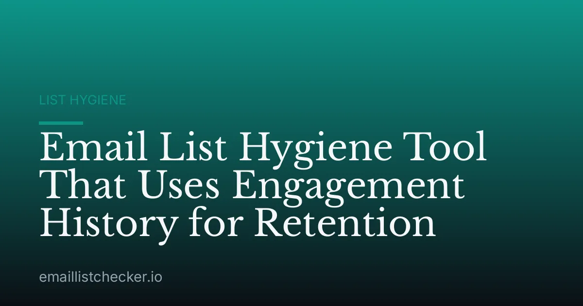 Email List Hygiene Tool That Uses Engagement History for Retention