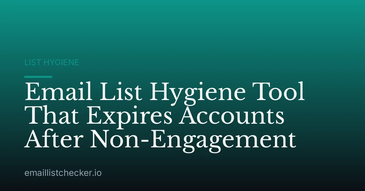 Email List Hygiene Tool That Expires Accounts After Non-Engagement