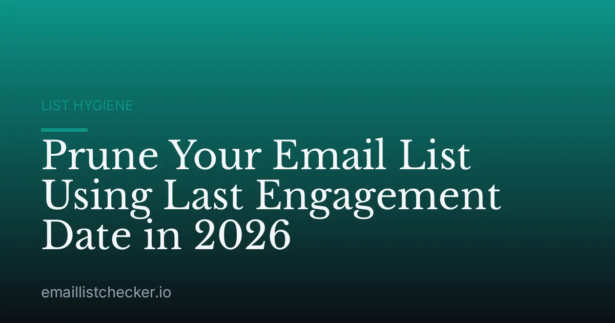 Prune Your Email List Using Last Engagement Date in 2026