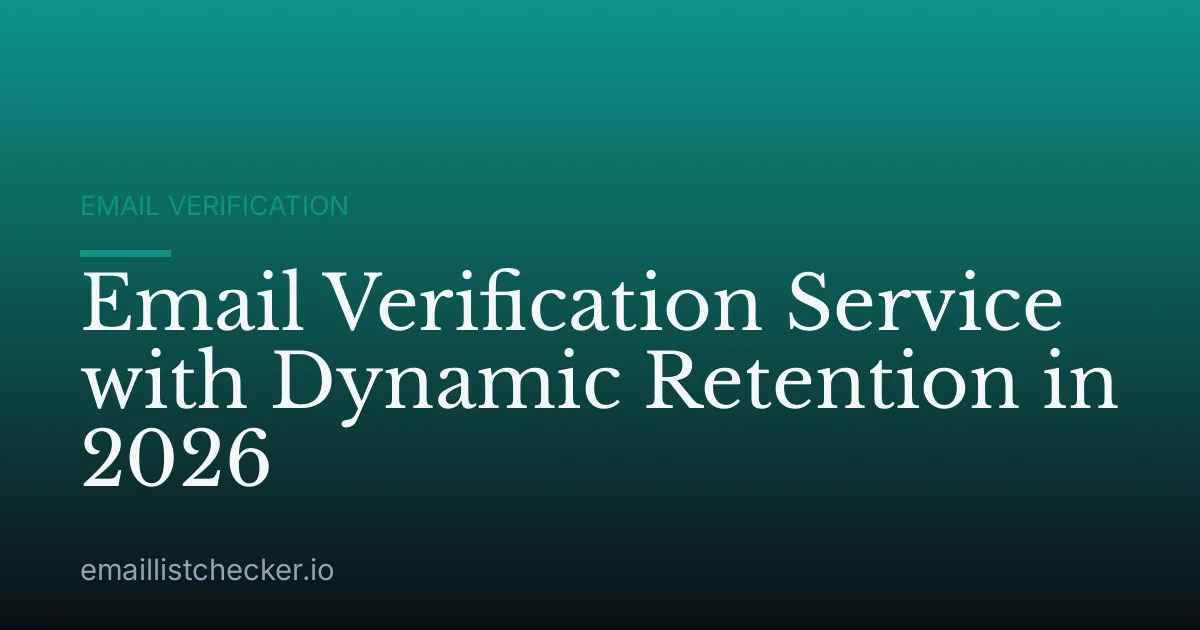 Email Verification Service with Dynamic Retention in 2026