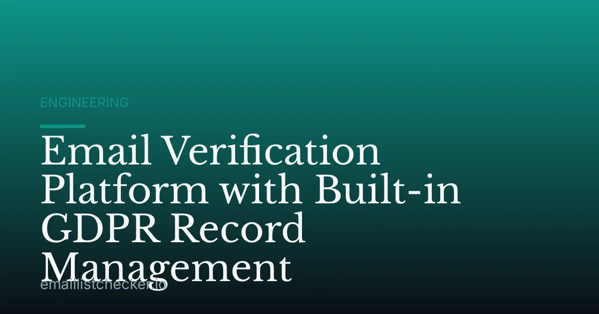 Email Verification Platform with Built-in GDPR Record Management