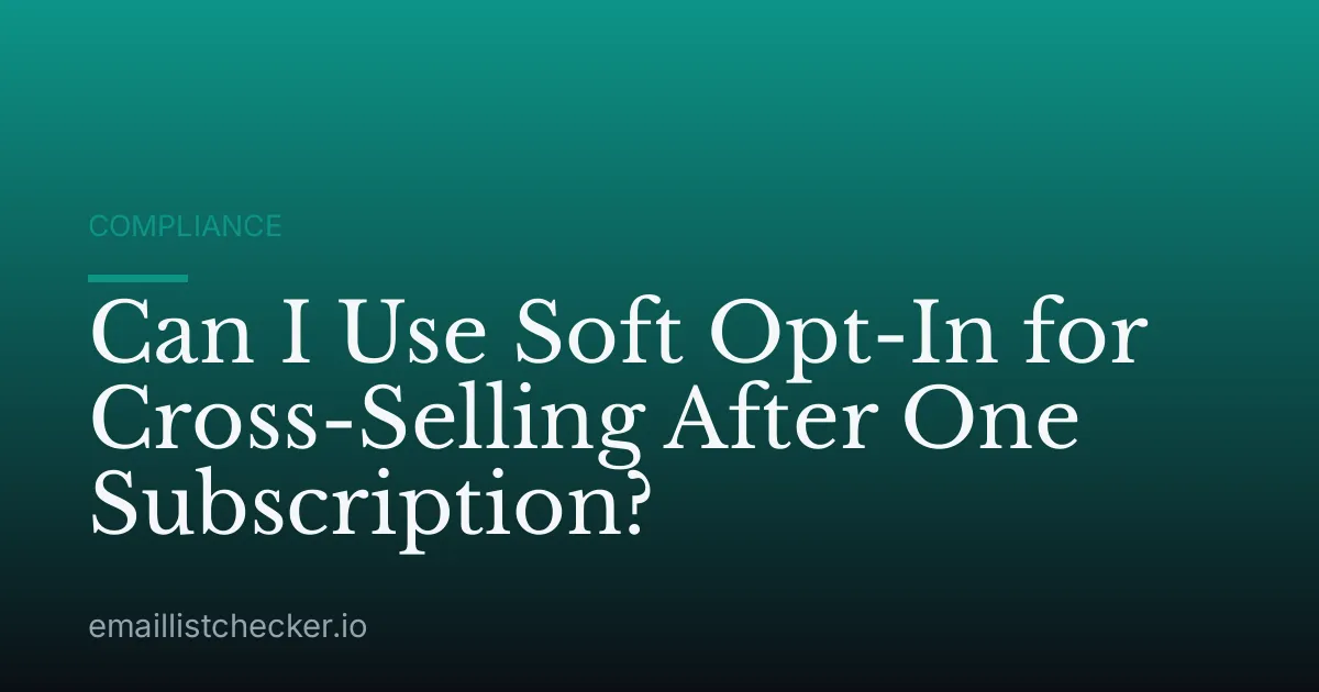 Can I Use Soft Opt-In for Cross-Selling After One Subscription?