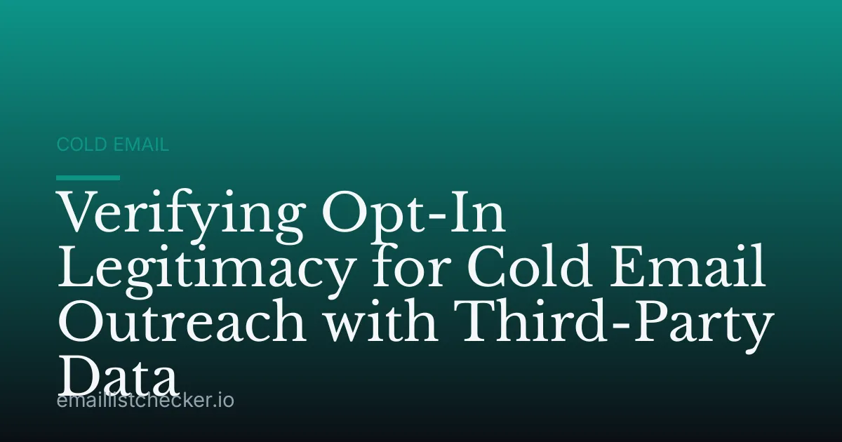 Verifying Opt-In Legitimacy for Cold Email Outreach with Third-Party Data