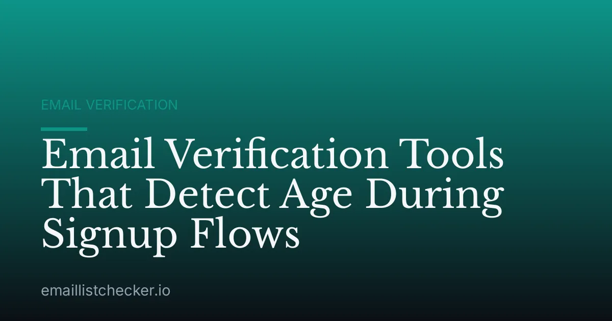 Email Verification Tools That Detect Age During Signup Flows