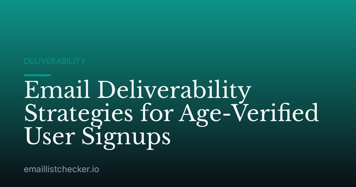 Email Deliverability Strategies for Age-Verified User Signups