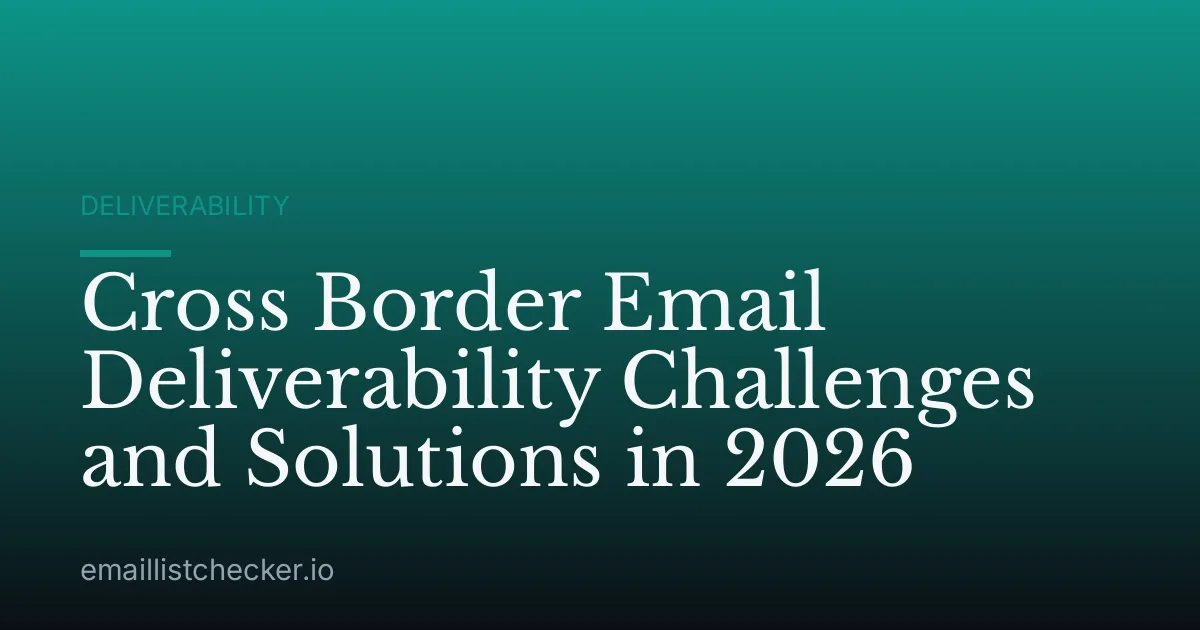 Cross Border Email Deliverability Challenges and Solutions in 2026