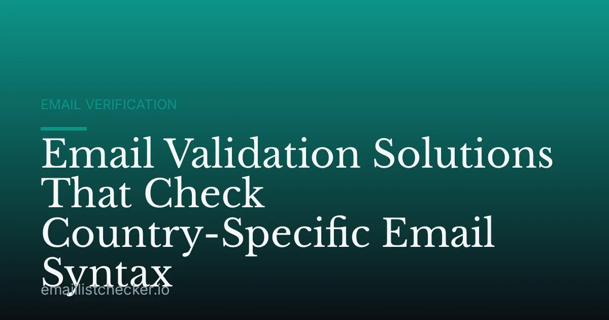 Email Validation Solutions That Check Country-Specific Email Syntax