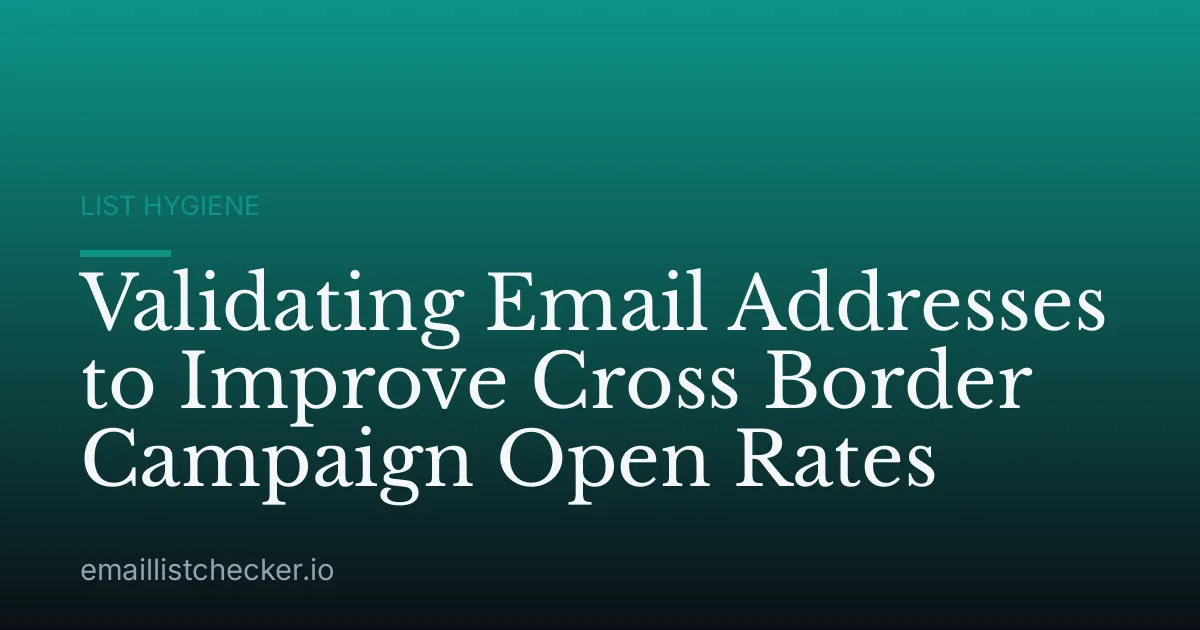 Validating Email Addresses to Improve Cross Border Campaign Open Rates
