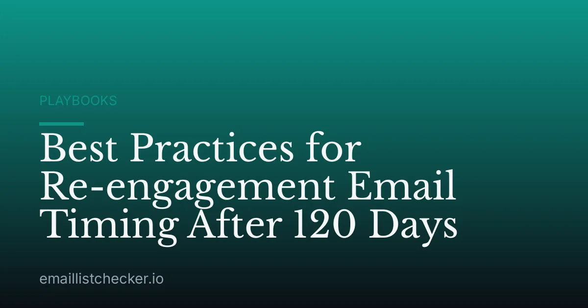 Best Practices for Re-engagement Email Timing After 120 Days