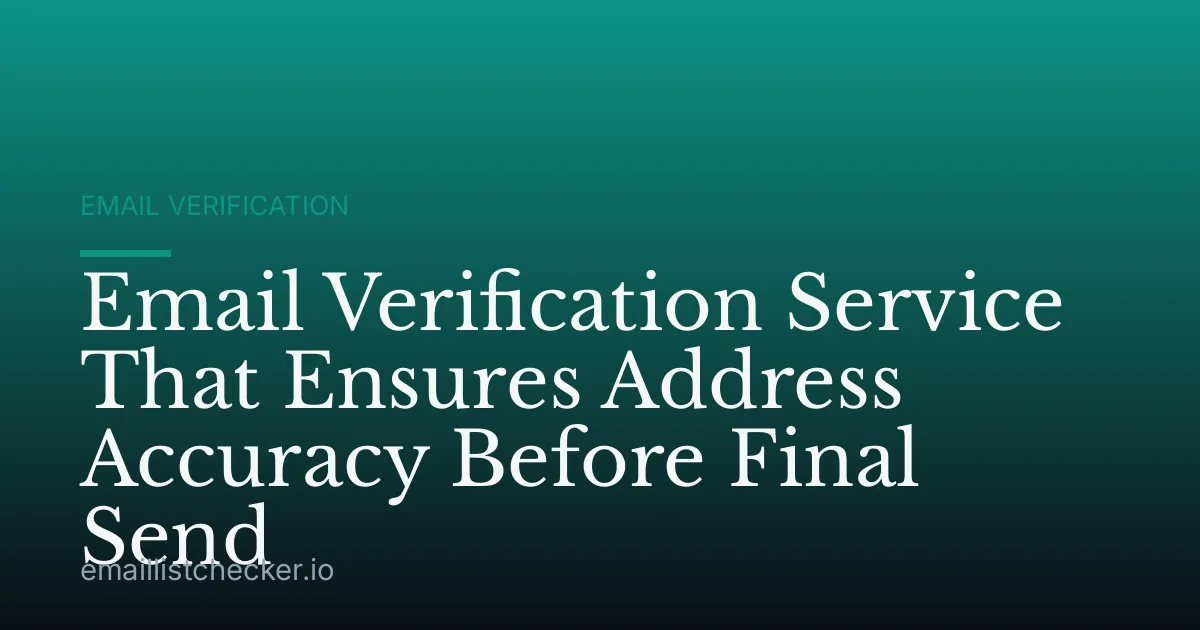 Email Verification Service That Ensures Address Accuracy Before Final Send