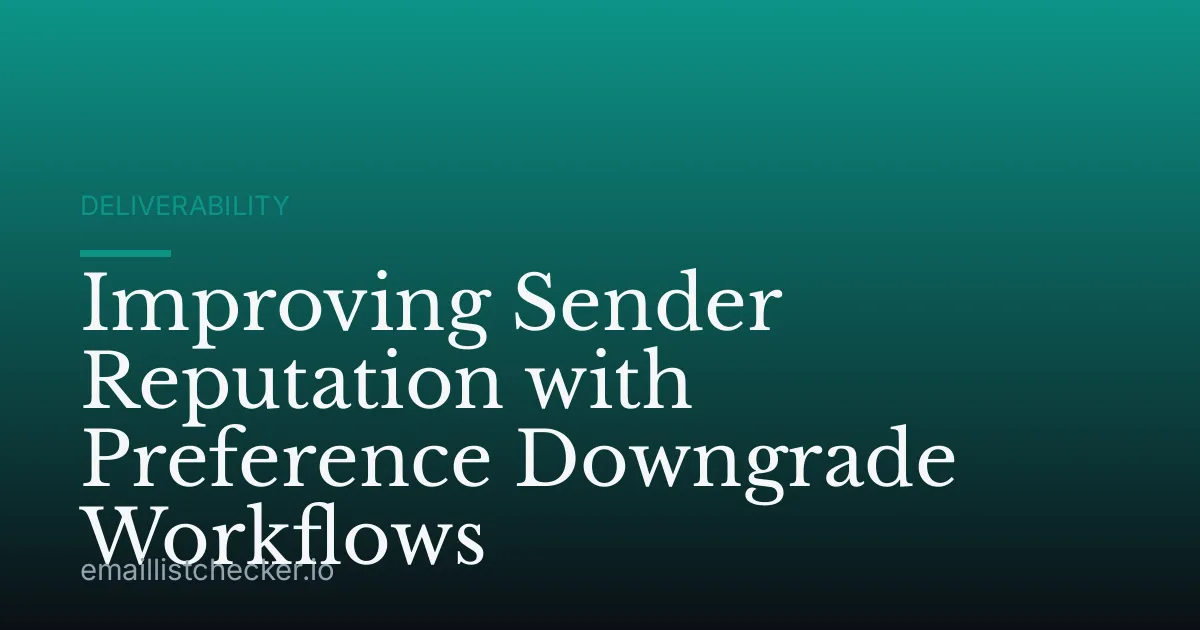 Improving Sender Reputation with Preference Downgrade Workflows