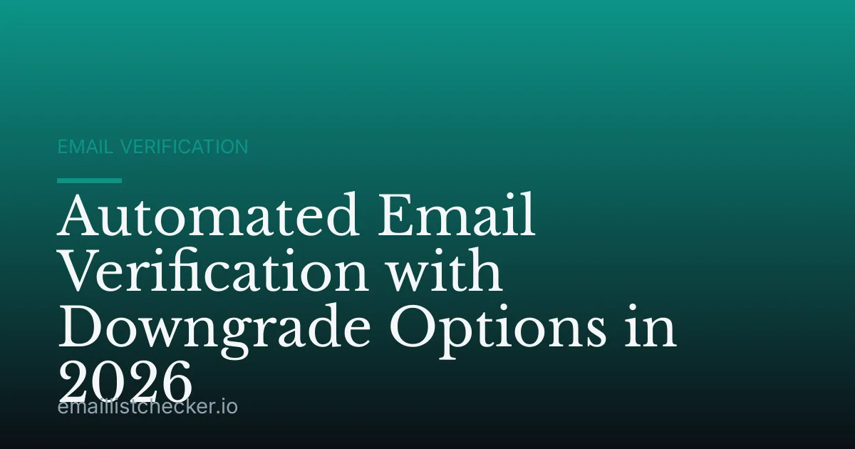 Automated Email Verification with Downgrade Options in 2026