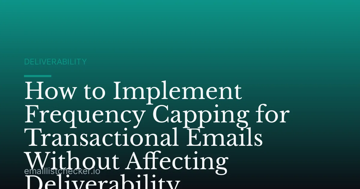 How to Implement Frequency Capping for Transactional Emails Without Affecting Deliverability