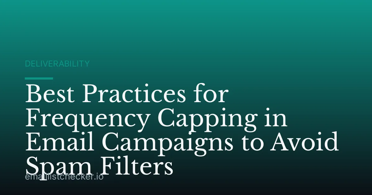 Best Practices for Frequency Capping in Email Campaigns to Avoid Spam Filters