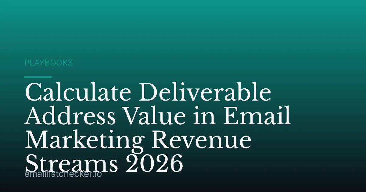 Calculate Deliverable Address Value in Email Marketing Revenue Streams 2026