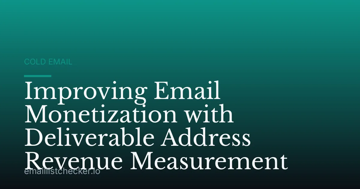 Improving Email Monetization with Deliverable Address Revenue Measurement