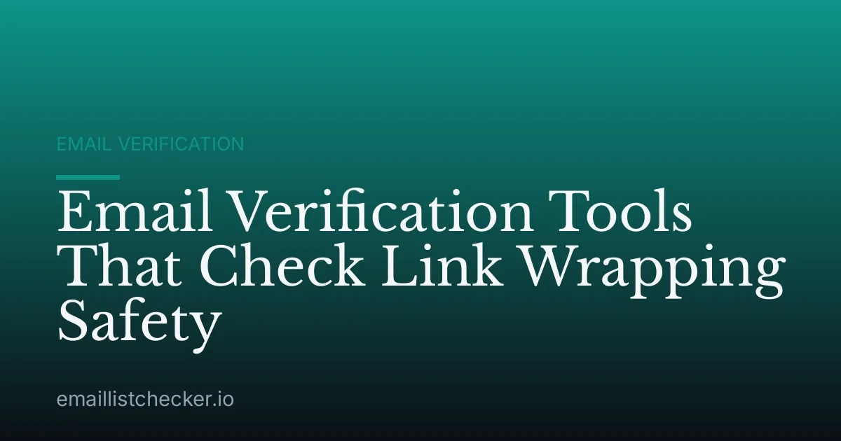 Email Verification Tools That Check Link Wrapping Safety