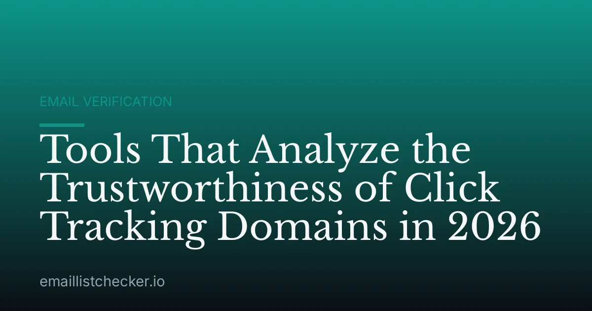 Tools That Analyze the Trustworthiness of Click Tracking Domains in 2026
