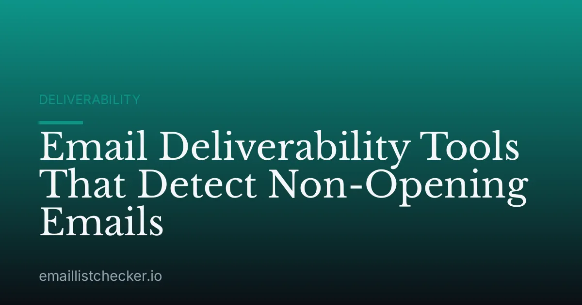 Email Deliverability Tools That Detect Non-Opening Emails