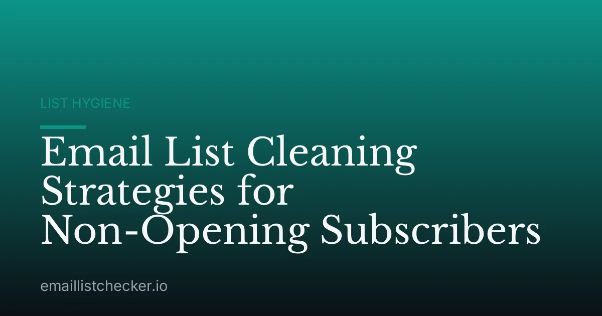 Email List Cleaning Strategies for Non-Opening Subscribers