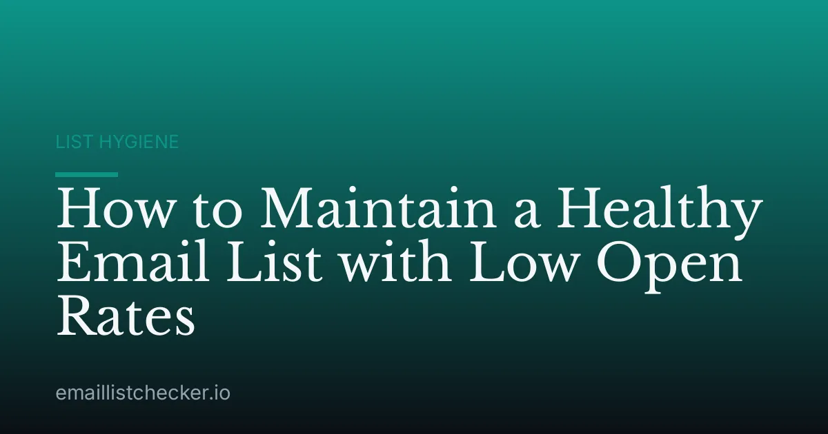 How to Maintain a Healthy Email List with Low Open Rates