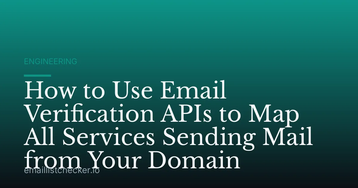 How to Use Email Verification APIs to Map All Services Sending Mail from Your Domain