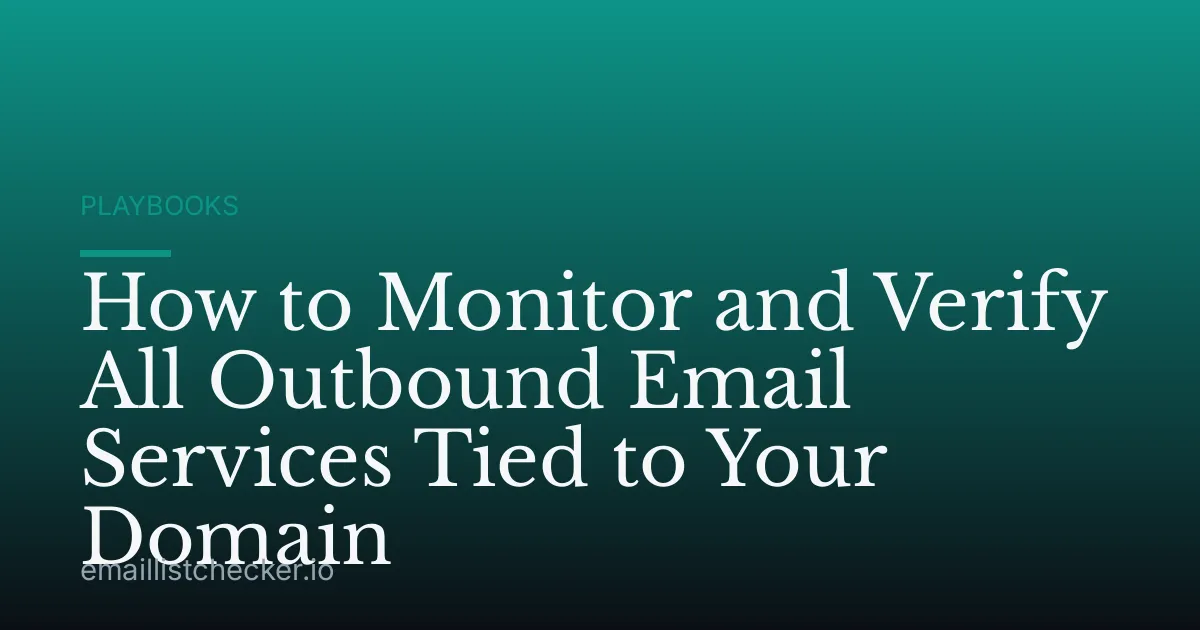 How to Monitor and Verify All Outbound Email Services Tied to Your Domain