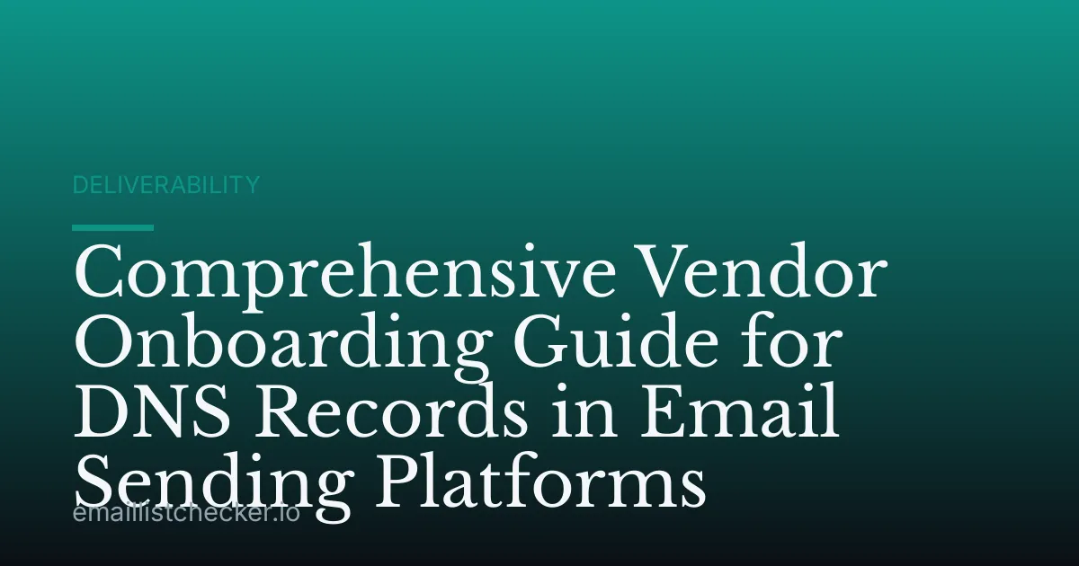 Comprehensive Vendor Onboarding Guide for DNS Records in Email Sending Platforms