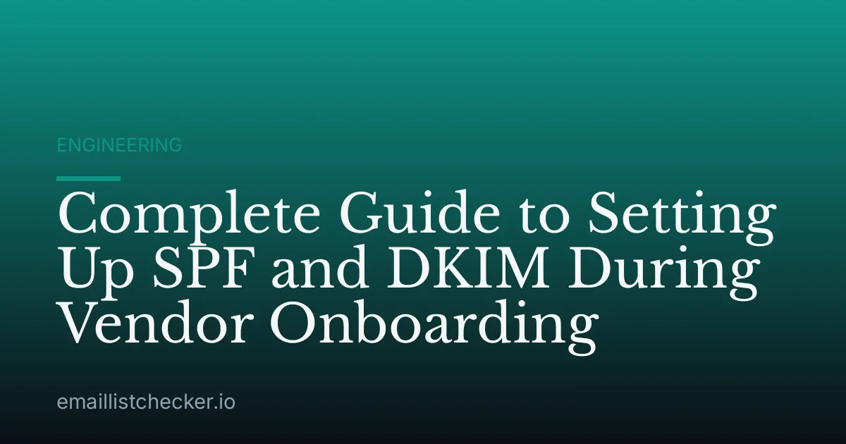Complete Guide to Setting Up SPF and DKIM During Vendor Onboarding