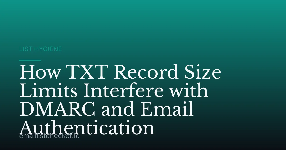 How TXT Record Size Limits Interfere with DMARC and Email Authentication