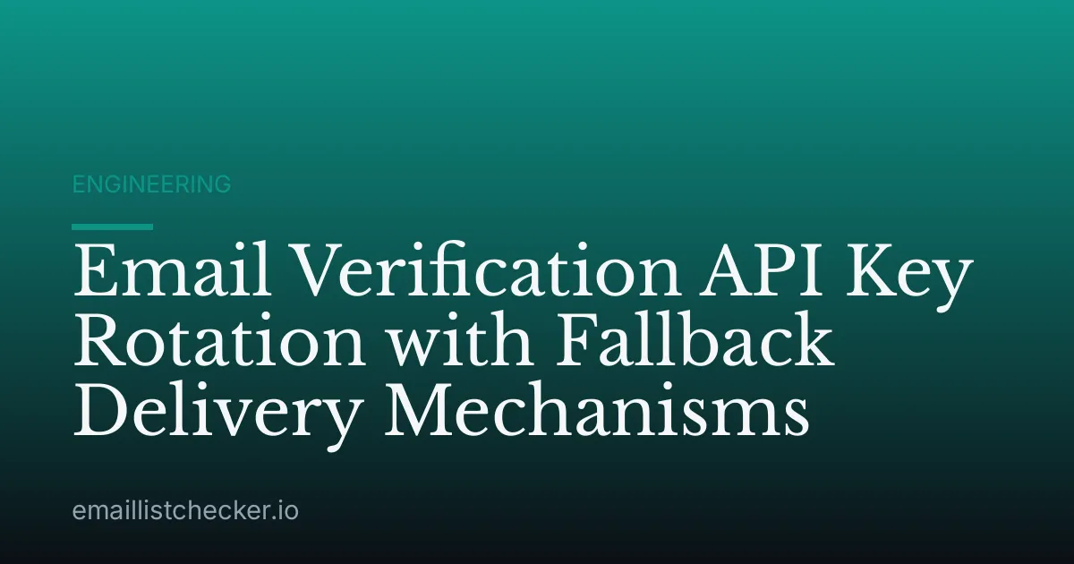 Email Verification API Key Rotation with Fallback Delivery Mechanisms