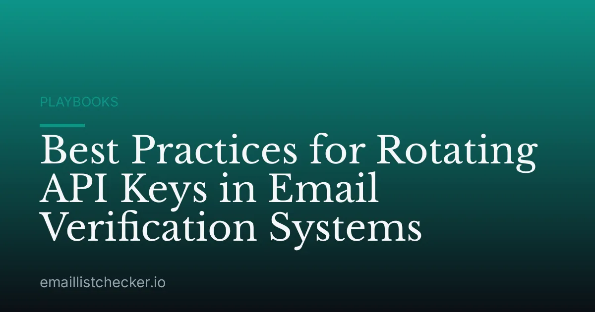 Best Practices for Rotating API Keys in Email Verification Systems