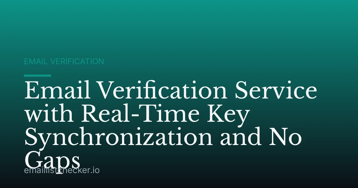 Email Verification Service with Real-Time Key Synchronization and No Gaps