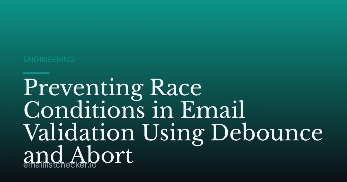 Preventing Race Conditions in Email Validation Using Debounce and Abort