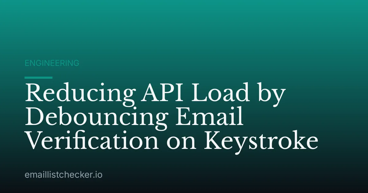 Reducing API Load by Debouncing Email Verification on Keystroke